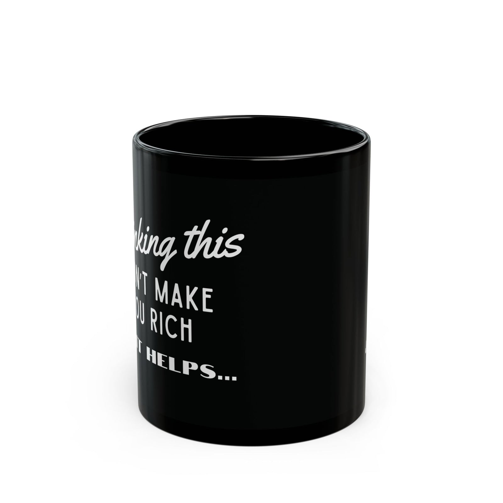 Drinking this won't make you rich. But it helps - Black Mug